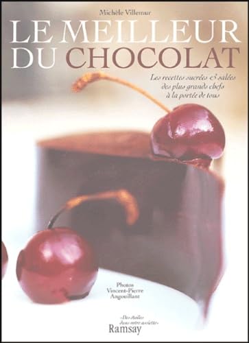 9782841146895: Le meilleur du chocolat: Les recettes sucres et sales des plus grands chefs  la porte de tous (Des toiles dans votre assiette)