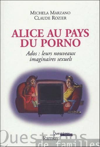 Imagen de archivo de Alice Au Pays Du Porno : Ados, Leurs Nouveaux Imaginaires Sexuels a la venta por RECYCLIVRE