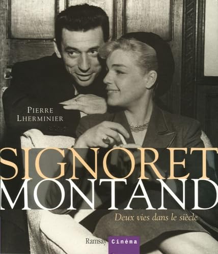 Signoret,Montand,deux vies dans le siècle