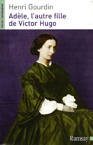 Adle, lautre fille de Victor Hugo (1830-1915) - Gourdin Henri