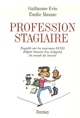 Stock image for Profession stagiaire : Enqute sur les nouveaux Ovni (Objets Vacants Non Intgrs) du monde du travail for sale by Librairie Th  la page