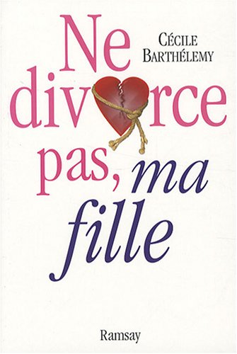 Stock image for Ne divorce pas, ma fille ! for sale by Ammareal