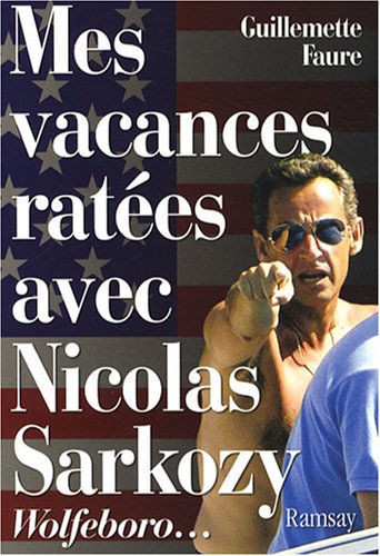 Imagen de archivo de Mes vacances rates avec Nicolas Sarkozy a la venta por Ammareal