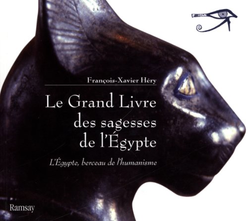 Stock image for Le Grand Livre des sagesses de l'Egypte : L'Egypte, berceau de l'humanisme, de l'Ancien Empire au Nouvel Empire for sale by Ammareal