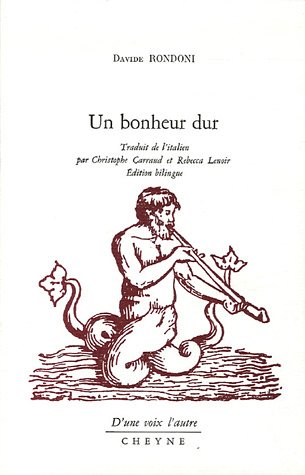 Stock image for Un bonheur dur : Edition bilingue franais-italien Rondoni, Davide; Lemaire, Jean-Pierre; Carraud, Christophe et Lenoir, Rebecca for sale by MaxiBooks