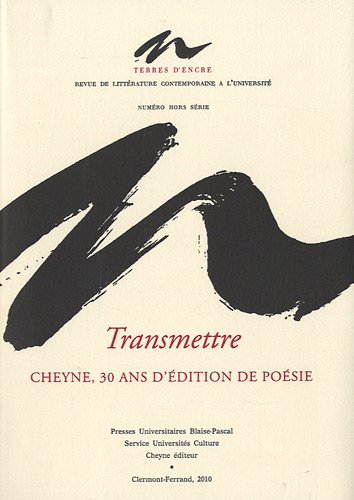 Beispielbild fr Terres D'encre. Transmettre : Cheyne, 30 Ans D'dition De Posie : 1980-2010 zum Verkauf von RECYCLIVRE