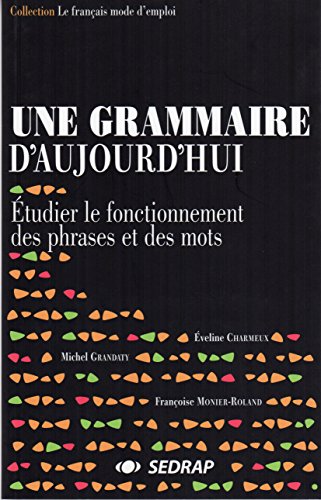 Stock image for Une Grammaire D'aujourd'hui. Vol. 3. tudier Le Fonctionnement Des Phrases Et Des Mots for sale by RECYCLIVRE