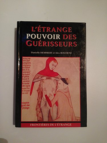 Stock image for L'etrange pouvoir des guerisseurs - frontieres de l'etrange for sale by medimops