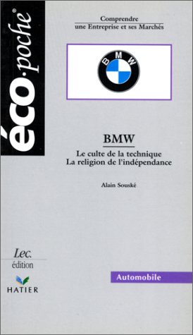 Beispielbild fr Bmw : Le Culte De La Technique, La Religion De L'indpendance zum Verkauf von RECYCLIVRE