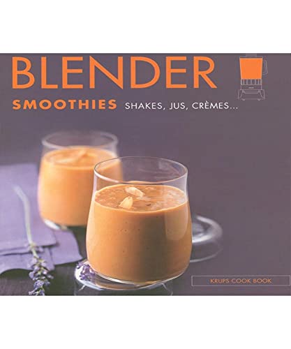 Stock image for Blender : smoothies : shakes, jus, crmes for sale by LeLivreVert