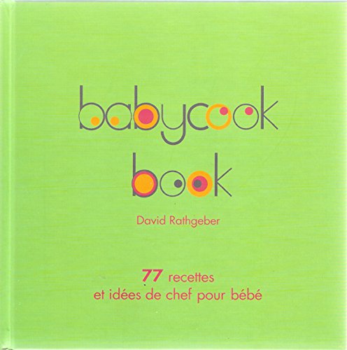 9782841230907: Baby cook book 1 - 77 recettes et ides de chef pour bb (French Edition)