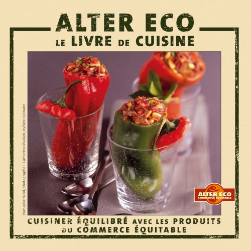 Stock image for Alter Eco : Le livre de cuisine for sale by Ammareal