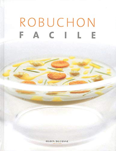 Robuchon facile (French Edition) (9782841232635) by Robuchon, JoÃ«l