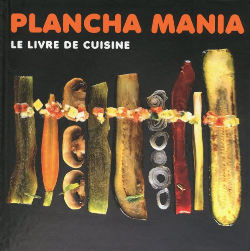 Imagen de archivo de Plancha mania - Le livre de cuisine a la venta por ThriftBooks-Dallas