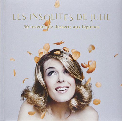 Stock image for Les Insolites De Julie : 30 Recettes De Desserts Aux Lgumes for sale by RECYCLIVRE