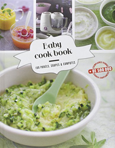 Beispielbild fr Babycook Book : 100 Pures, Soupes Et Compotes zum Verkauf von RECYCLIVRE