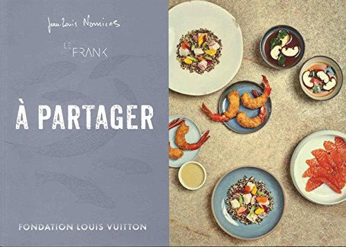 Stock image for A partager - Le Frank : Compositions gourmandes d'ici & d'ailleurs for sale by Ammareal