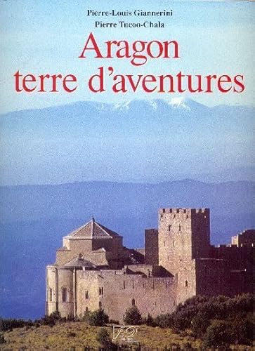 Stock image for Aragon, terre d'aventures Tucoo-Chala, Pierre and Giannerini, Pierre-Louis for sale by Librairie Parrsia