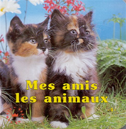 Stock image for Mes amis les animaux. 4 for sale by medimops