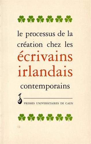 Imagen de archivo de Le Processus de la cration chez les crivains irlandais contemporains a la venta por LeLivreVert