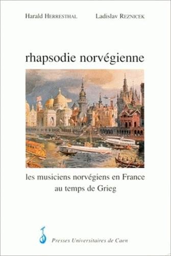 Imagen de archivo de Rhapsodie norvgienne - les musiciens norvgiens en France au temps de Grieg a la venta por Irish Booksellers