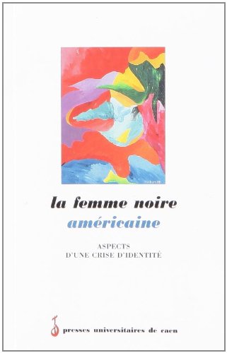 Beispielbild fr La Femme noire am ricaine : Aspects d'une crise d'identit zum Verkauf von Webster's Bookstore Cafe, Inc.