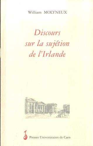 Stock image for Discours sur la suj tion de l'Irlande aux lois du parlement d'Angleterre [Paperback] Molyneux, William for sale by LIVREAUTRESORSAS