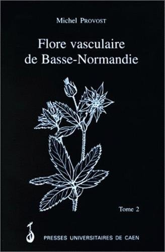 Imagen de archivo de La flore vasculaire de Basse-Normandie, tome 2 a la venta por Ammareal