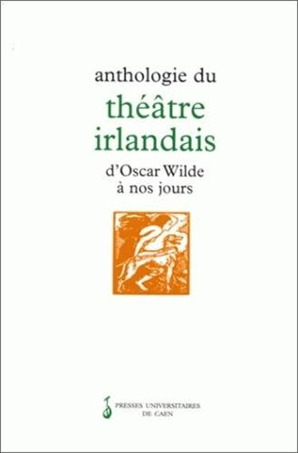 Imagen de archivo de Anthologie du thtre irlandais d'Oscar Wilde  nos jours a la venta por Ammareal