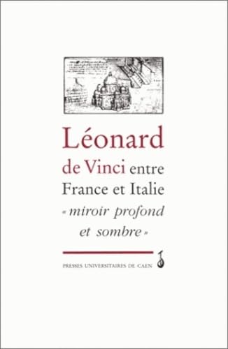 Stock image for Lonard de Vinci entre France et Italie : Miroir profond et sombre for sale by Design Books