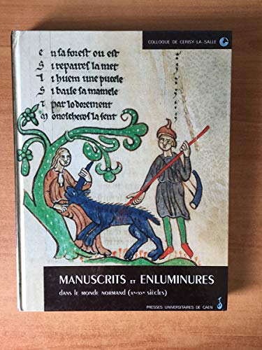 Stock image for Manuscrits et enluminures dans le monde normand (Xe-XVe sie cles): colloque de Cerisy-la-Salle, octobre 1995 for sale by Green Ink Booksellers