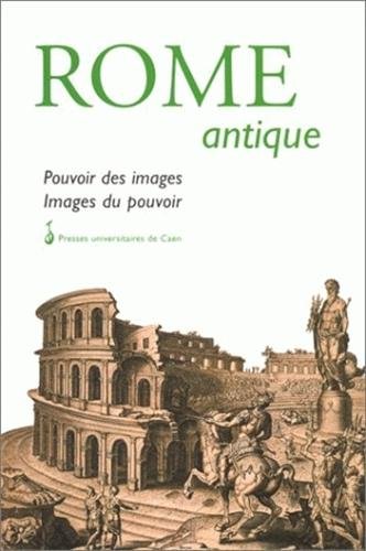 Imagen de archivo de Rome Antique : Pouvoir Des Images, Images Du Pouvoir a la venta por RECYCLIVRE