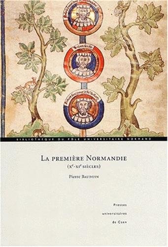 9782841331451: La premire Normandie, Xe-XIe sicles - sur les frontires de la Haute-Normandie, identit et construction d'une principaut (BIBLIOTHEQUE DU)