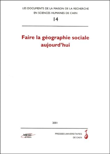 Stock image for Faire la gographie sociale aujourd'hui. Colloque de Gographie sociale de Caen, 18-19 novembre 1999 for sale by Ammareal