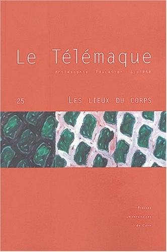 Stock image for Le Tlmaque - Philosophie - Education - Socit n 25 : Les lieux du corps for sale by Ammareal