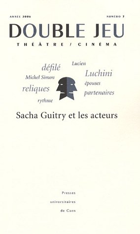Beispielbild fr Double Jeu, N 3 : Sacha Guitry et les auteurs zum Verkauf von medimops