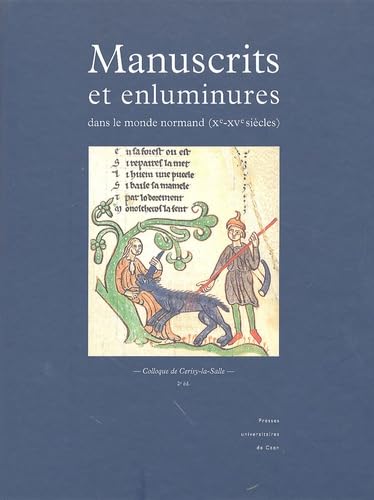 Stock image for Manuscrits et Enluminures Dans Le Monde Normand ( Xe-XVe Sicles ) for sale by Luigi De Bei