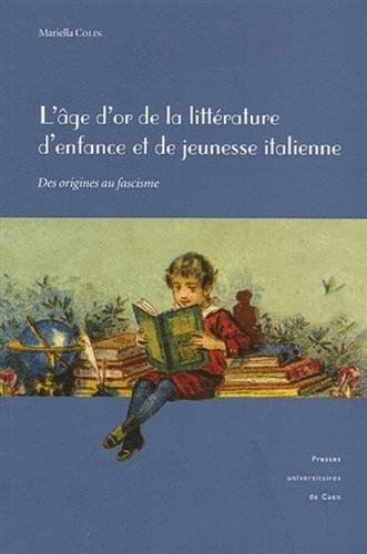 Imagen de archivo de L'ge d'or de la littrature d'enfance et de jeunesse italienne : Des origines au facisme a la venta por medimops