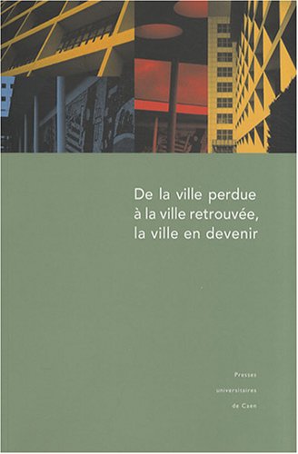 9782841333028: De la ville perdue  la ville retrouve, la ville en devenir