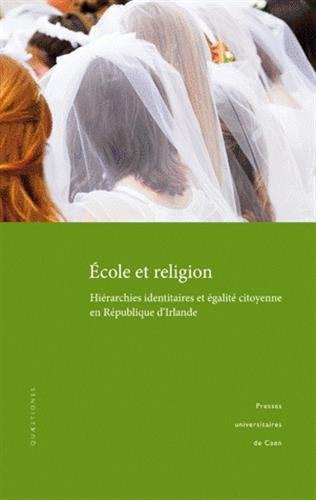 Stock image for École Et Religion: Hiérarchies Identitaires Et Égalité Citoyenne En République D'irlande for sale by Anybook Ltd.