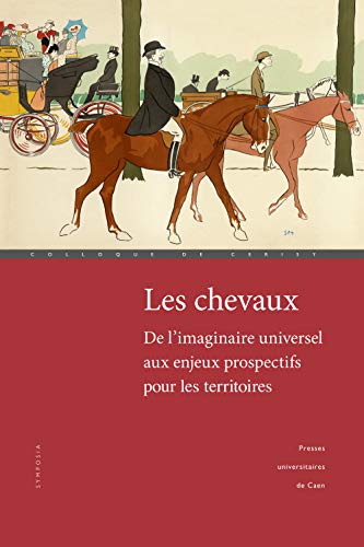 Stock image for Les chevaux, de l'imaginaire universel aux enjeux prospectifs pour les territoires for sale by Ammareal