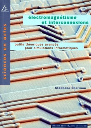 Imagen de archivo de ELECTROMAGNETISME ET INTERCONNEXIONS. Outils thoriques avancs pour simulations informatiques a la venta por Ammareal