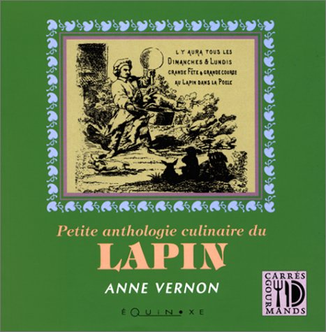 Imagen de archivo de Petite anthologie culinaire du lapin a la venta por medimops