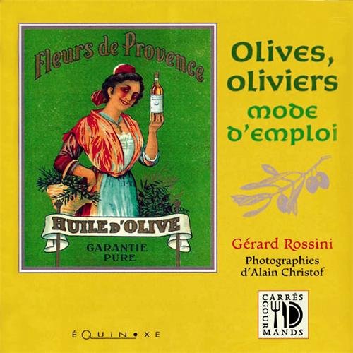 Imagen de archivo de Olives, Oliviers, Mode D'emploi a la venta por RECYCLIVRE