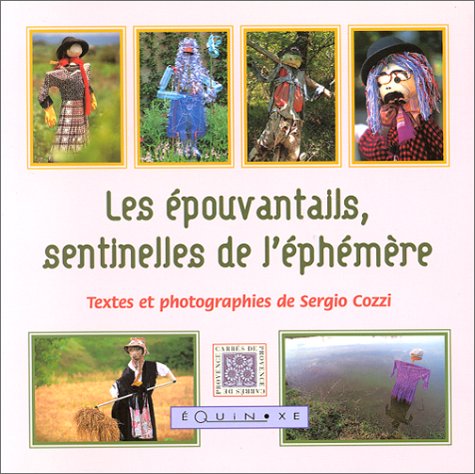 Beispielbild fr Les Epouvantails, sentinelles de l'phmre zum Verkauf von Ammareal