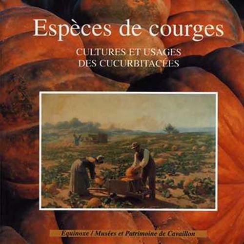 Espèce de courges. Cultures et usages des Cucurbitacées