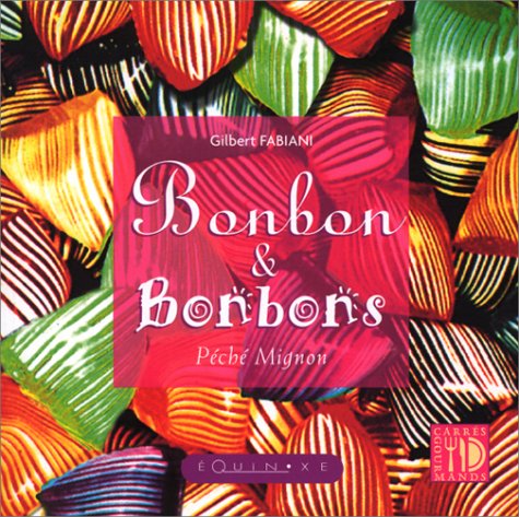 9782841352449: Bonbon Et Bonbons. Peche Mignon