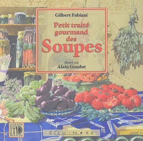 Imagen de archivo de Petit trait gourmand des soupes a la venta por medimops
