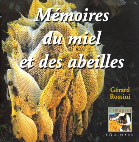 Imagen de archivo de Mmoires du miel et des abeilles Rossini, Grard a la venta por e-Libraire