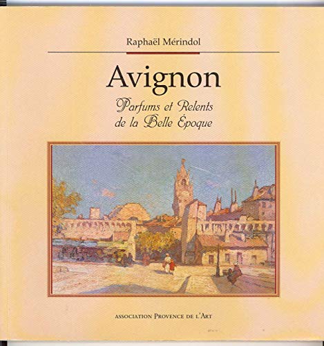 9782841353194: Avignon : Parfums et relents de la Belle poque